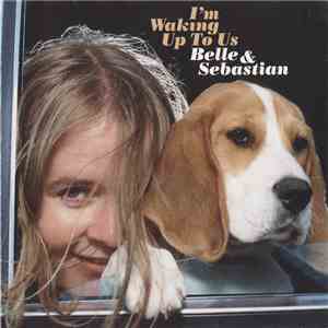 Belle & Sebastian - I'm Waking Up To Us download flac