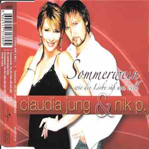 Claudia Jung & Nik P. - Sommerwein, Wie Die Liebe Süß Und Wild download flac