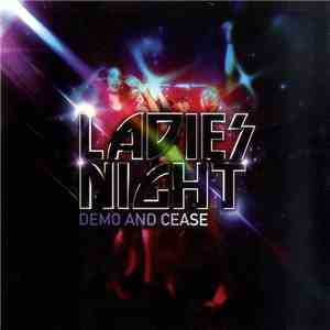 Demo  And Cease - Ladies Night FLAC album