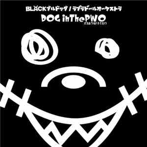 DOG inTheパラレルワールドオーケストラ - BLACKブルドッグ / ラブラドールオーケストラ download flac