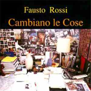 Fausto Rossi - Cambiano Le Cose download flac