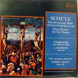Heinrich Schütz : Vokalensemble Pro Musica, Köln / The American Kantorei - The Seven Last Words Of Christ From The Cross / Three Motets For Two Choirs download flac