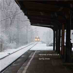 Heroines Of The U.S.S.R - Spring Snow download flac
