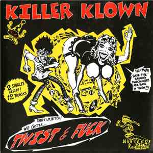 Killer Klown - Twist & Fuck FLAC album