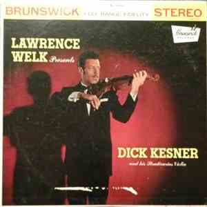 Lawrence Welk Presents Dick Kesner - Lawrence Welk Presents Dick Kesner And His Stradivarius Violin download flac