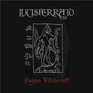 Lucisferrato - Pagan Witchcraft download flac