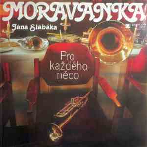 Moravanka Jana Slabáka - Pro Každého Něco download flac