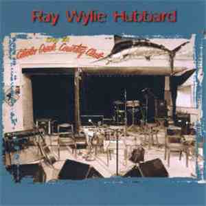 Ray Wylie Hubbard - Live At Cibolo Creek Country Club download flac