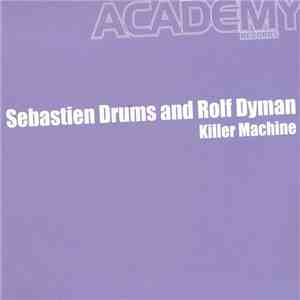 Sebastien Drums And Rolf Dyman - Killer Machine download flac