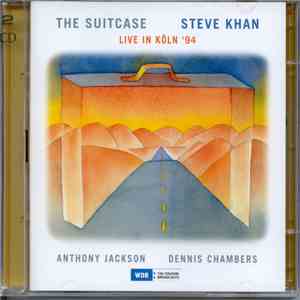 Steve Khan, Anthony Jackson, Dennis Chambers - The Suitcase - Live In Köln '94 download flac