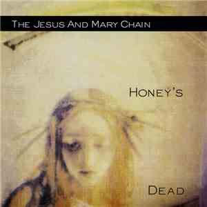 The Jesus And Mary Chain - Honey's Dead download flac