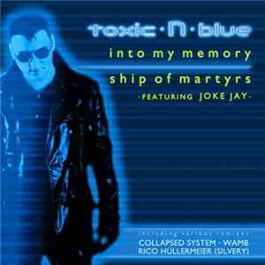 toxic·N·blue - Into My Memory / Ship Of Martyrs download flac