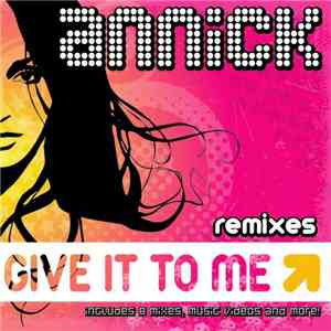 Annick - Give It To Me (Remixes) download flac