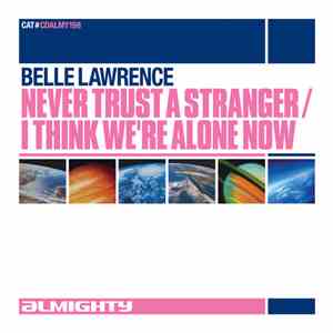 Belle Lawrence - Never Trust A Stranger / I Think We're Alone Now download flac