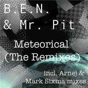 B.E.N.  & Mr. Pit - Meteorical (The Remixes) download flac