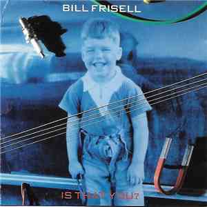 Bill Frisell - Is That You? download flac