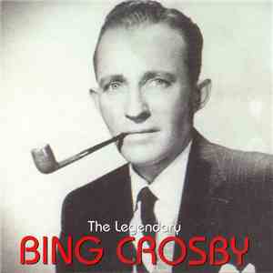 Bing Crosby - The Legendary Bing Crosby download flac