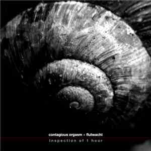 Contagious Orgasm + Flutwacht - Inspection Of 1 Hour download flac
