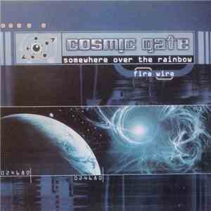 Cosmic Gate - Somewhere Over The Rainbow / Fire Wire download flac
