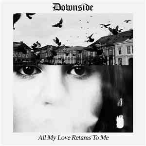 Downside - All My Love Returns To Me download flac