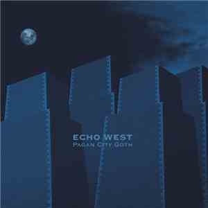Echo West - Pagan City Goth download flac