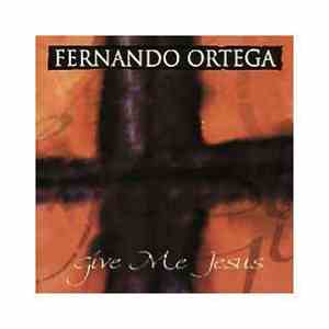 Fernando Ortega - Give Me Jesus download flac
