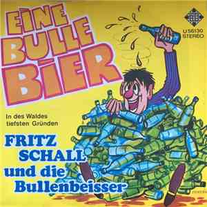 Fritz Schall Und Die Bullenbeisser - Eine Bulle Bier download flac