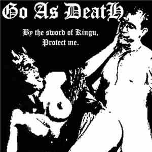 Go As Death - By The Sword of Kingu, Protect Me download flac