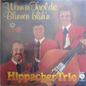 Hippacher Trio - Wenn In Tirol Die Blumen Blüh'n download flac