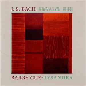 J. S. Bach • Barry Guy - Maya Homburger - Sonata In C-Dur • BWV1005, Partita In E-Dur • BWV1006 / Lysandra download flac