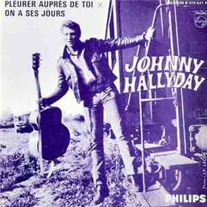 Johnny Hallyday - Pleurer Auprès De Toi / On A Ses Jours download flac