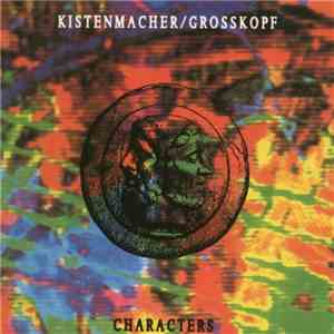 Kistenmacher / Grosskopf - Characters download flac