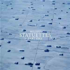 Milieu - Statuettes, Part One download flac