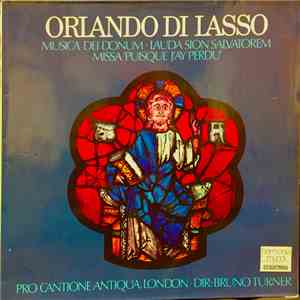 Orlando Di Lasso, Pro Cantione Antiqua, Bruno Turner - Musica Dei Donum, Lauda Sion Salvatorem, Missa 'Puisque J'ay Perdu' download flac