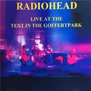 Radiohead - Live At The Tent In The Goffertpark download flac