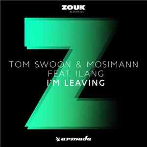Tom Swoon & Mosimann Feat. Ilang - I'm Leaving download flac