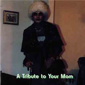 Various - A Tribute To Your Mom download flac