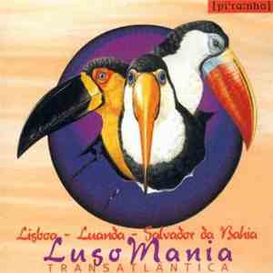 Various - Luso Mania - Transatlântica: Lisboa - Luanda - Salvador Da Bahia download flac