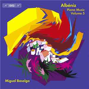 Albéniz, Miguel Baselga - Piano Music Volume 5 download flac