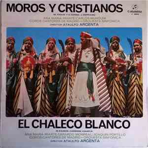 Ana Maria Iriarte, Carlos Munguia, Gerardo Monreal, Joaquin Portillo, Orquesta Sinfonica, Coros Cantores De Madrid, Ataulfo Argenta - Moros Y Cristianos / El Chaleco Blanco download flac