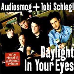 Audiosmog + Tobi Schlegl - Daylight In Your Eyes download flac