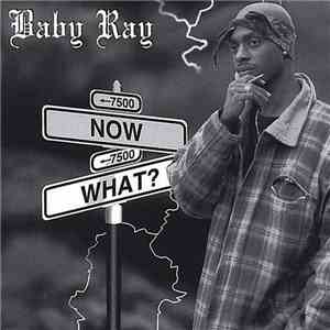 Baby Ray  - Now What? download flac