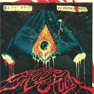 Blue Daisy + Unknown Shapes - Used To Give A FK download flac