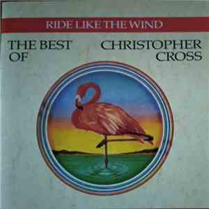 Christopher Cross - Ride Like The Wind / The Best Of Christopher Cross download flac