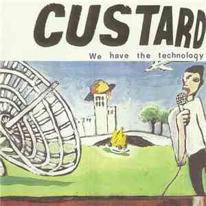 Custard - We Have The Technology download flac