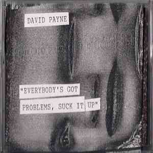 David Payne - Everybody's Got Problems, Suck It Up download flac