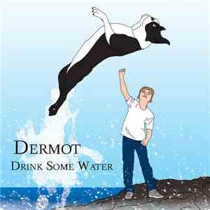 Dermot - Drink Some Water download flac