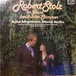 Julia Migenes - René Kollo - Robert Stolz Im Glanz Berühmter Stimmen download flac