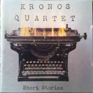 Kronos Quartet - Short Stories FLAC album