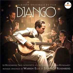 Le Rosenberg Trio Interprète Les Œuvres De Django Reinhardt , Musique Originale De Warren Ellis Et Stochelo Rosenberg - Django (La Bande Originale Du Film) FLAC album